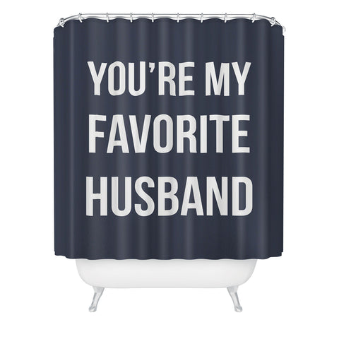 Allyson Johnson Youre my favorite husband Shower Curtain
