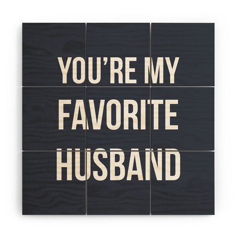 Allyson Johnson Youre my favorite husband Wood Wall Mural