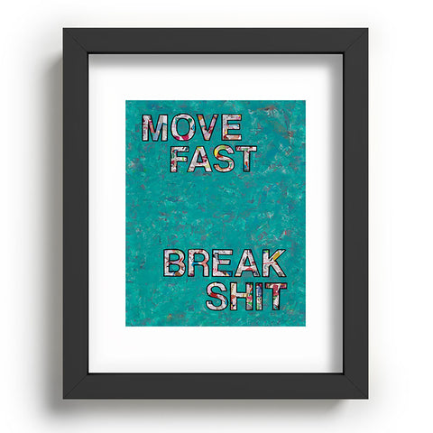 Amy Smith Move fast Break Shit Recessed Framing Rectangle