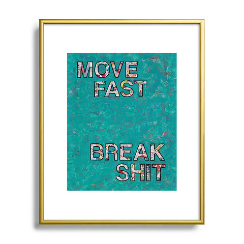 Amy Smith Move fast Break Shit Metal Framed Art Print
