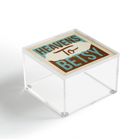 Anderson Design Group Heavens To Betsy Acrylic Box