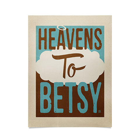 Anderson Design Group Heavens To Betsy Poster