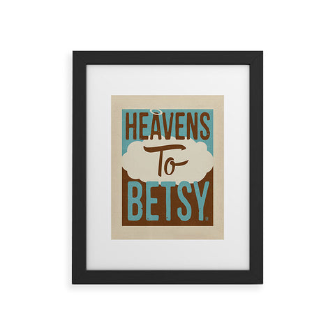 Anderson Design Group Heavens To Betsy Framed Art Print