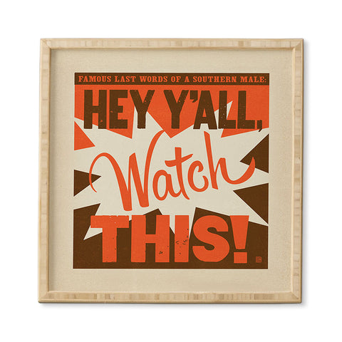 Anderson Design Group Hey Yall Watch This Framed Wall Art