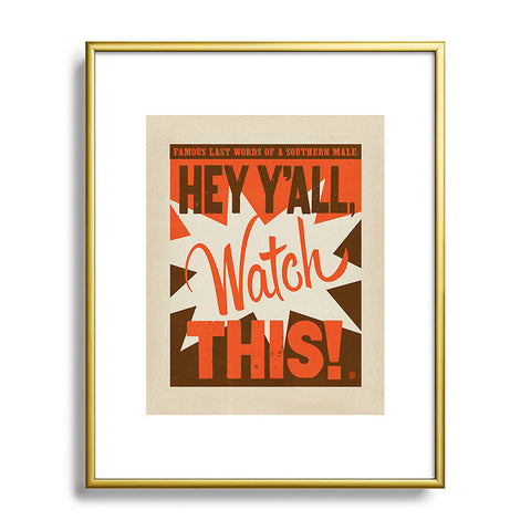 Anderson Design Group Hey Yall Watch This Metal Framed Art Print