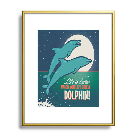 Anderson Design Group Live Like A Dolphin Metal Framed Art Print