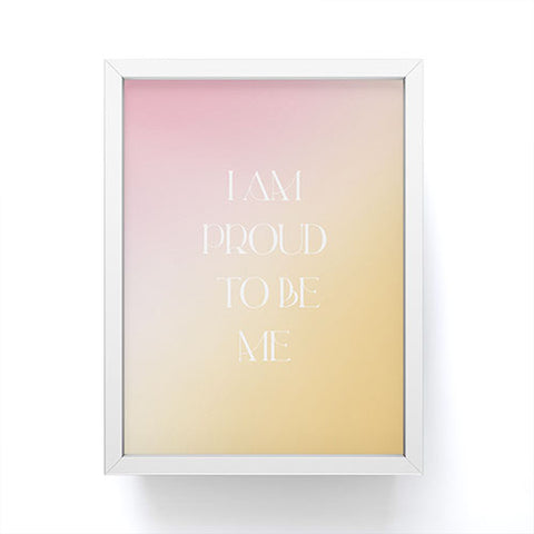 Bohomadic.Studio I Am Proud To Be ME Body Positivity Framed Mini Art Print
