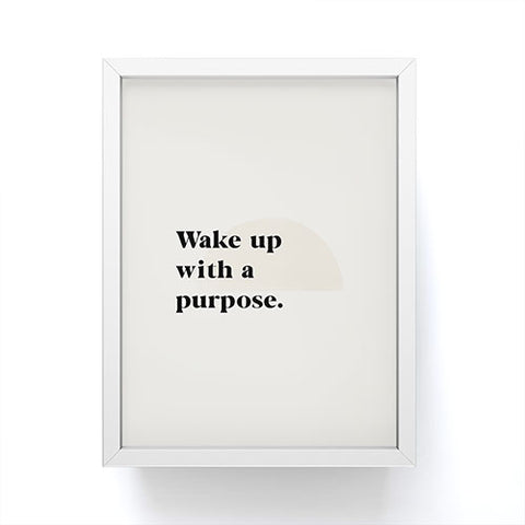 Bohomadic.Studio Wake Up With A Purpose Motivational Quote Framed Mini Art Print