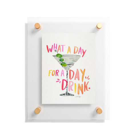 Cat Coquillette What a Day for a Day Drink Floating Acrylic Print