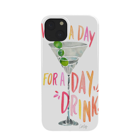 Cat Coquillette What a Day for a Day Drink Phone Case