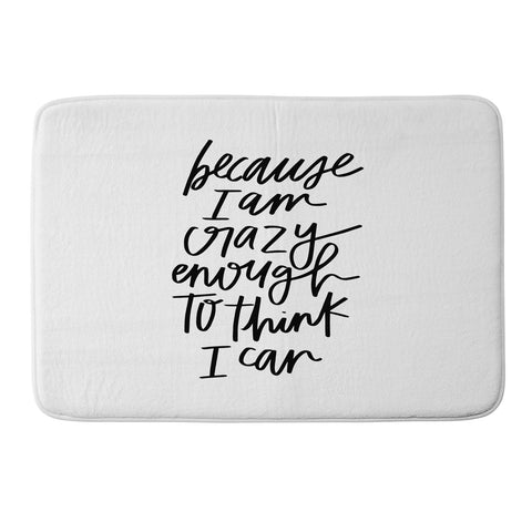 Chelcey Tate Because Im Crazy Enough To Think I Can Memory Foam Bath Mat