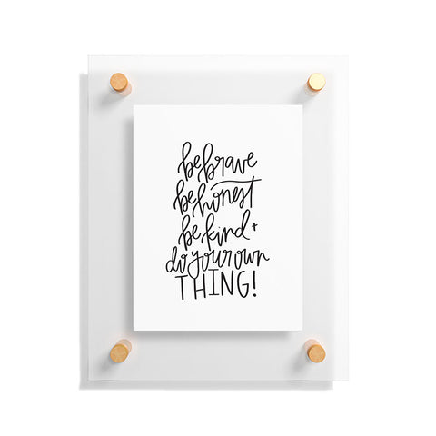 Chelcey Tate Brave Honest Kind Floating Acrylic Print