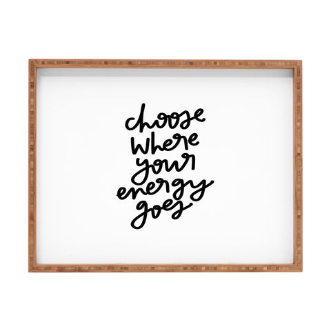 Chelcey Tate Choose Where Your Energy Goes BW Rectangular Tray