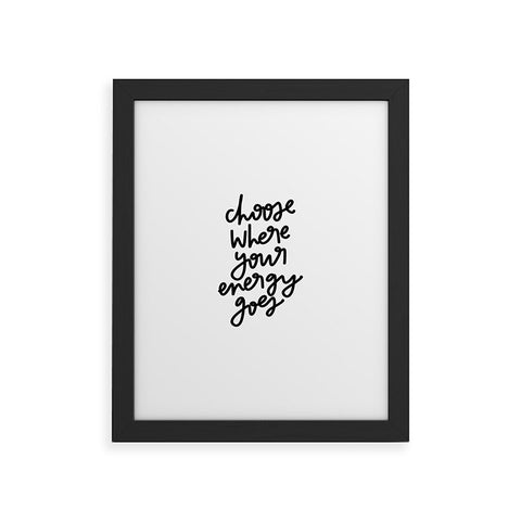 Chelcey Tate Choose Where Your Energy Goes BW Framed Art Print