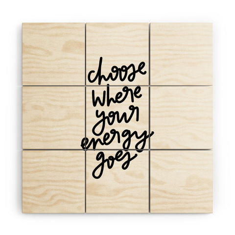 Chelcey Tate Choose Where Your Energy Goes BW Wood Wall Mural