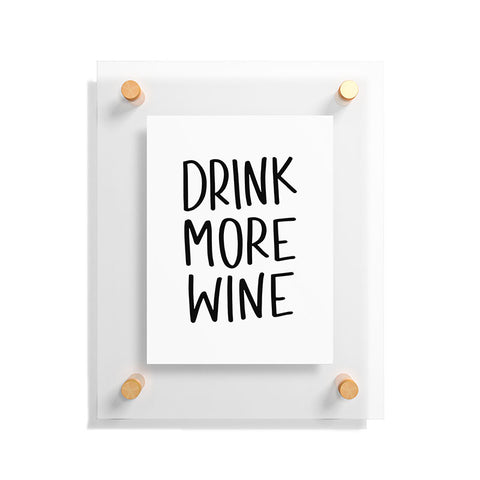 Chelcey Tate Drink More Wine Floating Acrylic Print