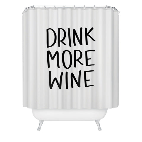 Chelcey Tate Drink More Wine Shower Curtain