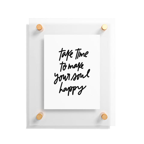 Chelcey Tate Make Your Soul Happy BW Floating Acrylic Print