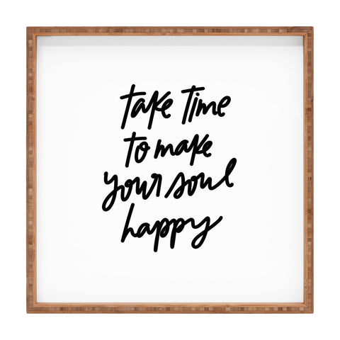 Chelcey Tate Make Your Soul Happy BW Square Tray