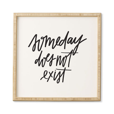 Chelcey Tate Someday Does Not Exist Framed Wall Art