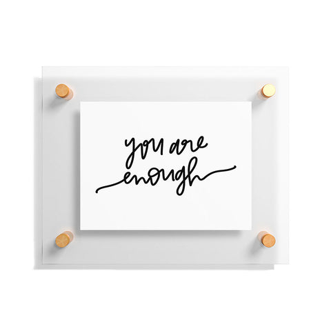 Chelcey Tate You Are Enough BW Floating Acrylic Print