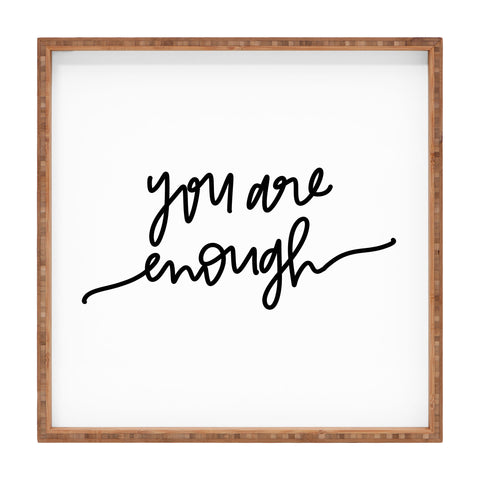 Chelcey Tate You Are Enough BW Square Tray
