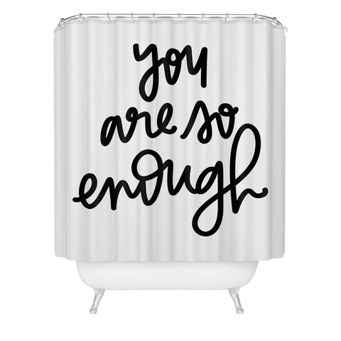 Chelcey Tate You Are So Enough Shower Curtain