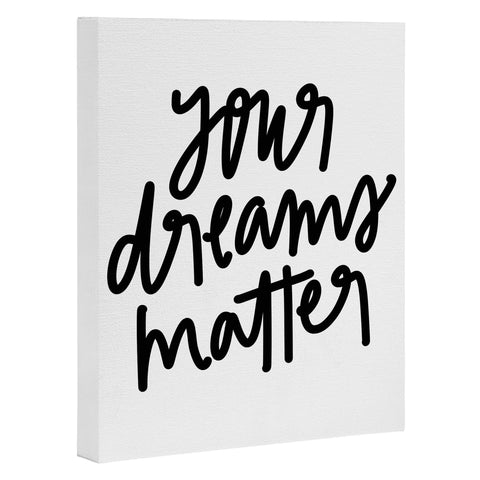 Chelcey Tate Your Dreams Matter Art Canvas
