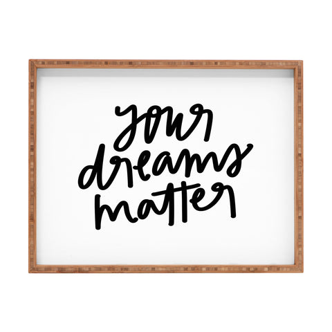 Chelcey Tate Your Dreams Matter Rectangular Tray
