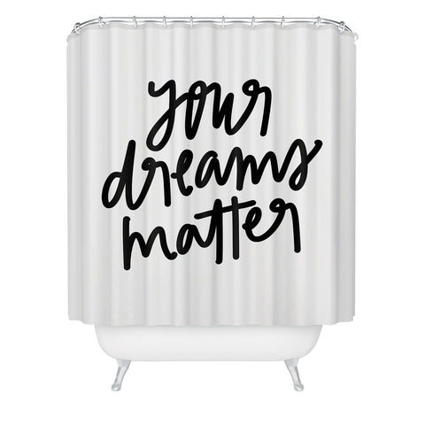 Chelcey Tate Your Dreams Matter Shower Curtain