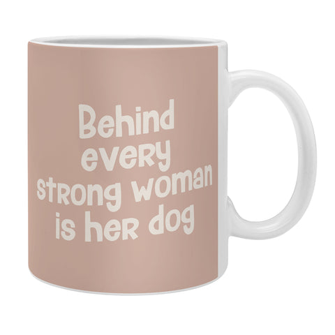 DirtyAngelFace Behind Every Strong Woman is Her Dog Coffee Mug