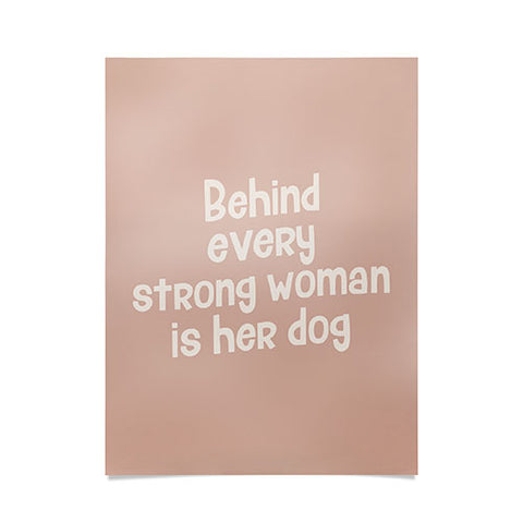 DirtyAngelFace Behind Every Strong Woman is Her Dog Poster