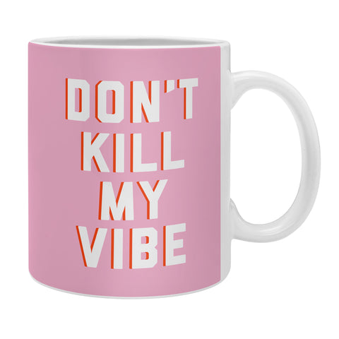 DirtyAngelFace Dont Kill My Vibe Coffee Mug