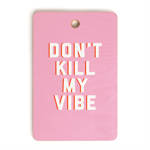 DirtyAngelFace Dont Kill My Vibe Cutting Board Rectangle