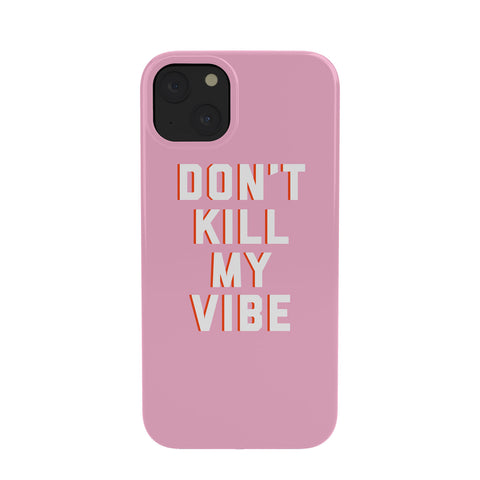 DirtyAngelFace Dont Kill My Vibe Phone Case