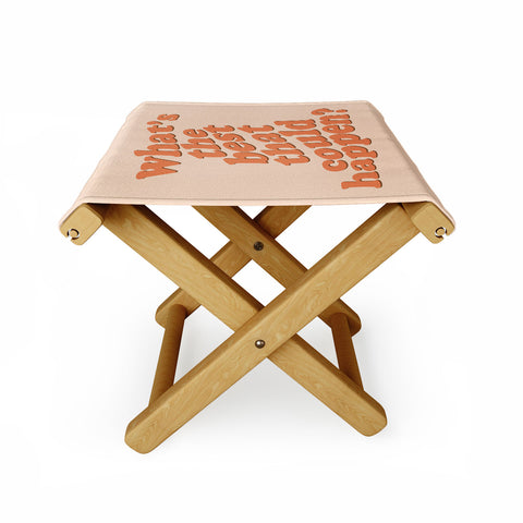DirtyAngelFace Whats The Best That Could Happen Folding Stool