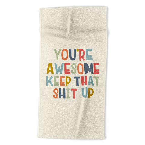 DirtyAngelFace Youre Awesome Keep That Shit Up Beach Towel