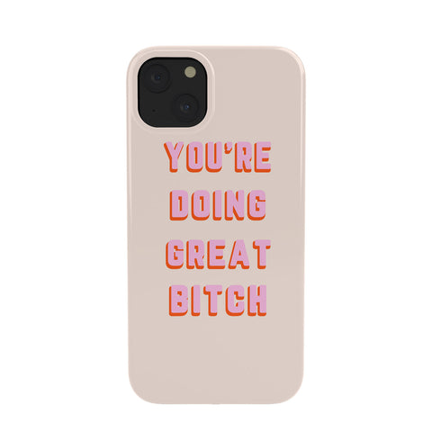 DirtyAngelFace Youre Doing Great Bitch I Phone Case