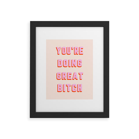 DirtyAngelFace Youre Doing Great Bitch I Framed Art Print