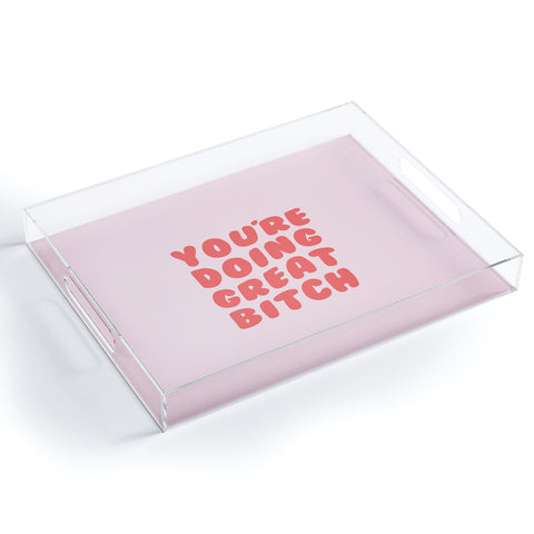 DirtyAngelFace Youre Doing Great Bitch Quote Acrylic Tray