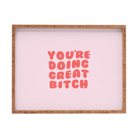DirtyAngelFace Youre Doing Great Bitch Quote Rectangular Tray