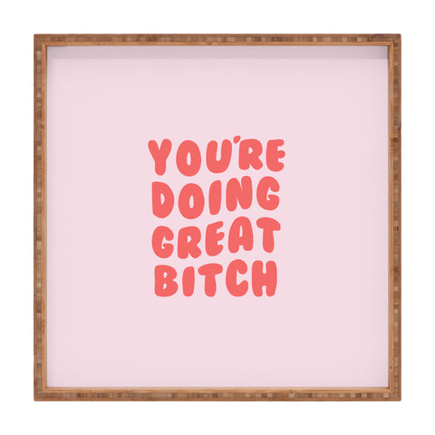 DirtyAngelFace Youre Doing Great Bitch Quote Square Tray