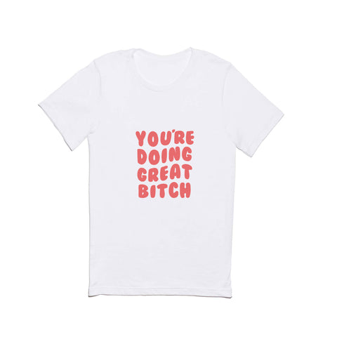DirtyAngelFace Youre Doing Great Bitch Quote Classic T-shirt