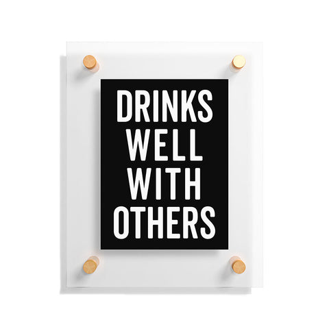 EnvyArt Drinks Well With Others Floating Acrylic Print