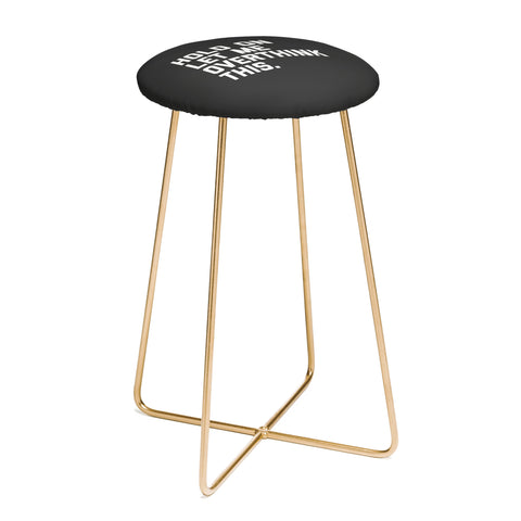 EnvyArt Hold On Overthink This Counter Stool