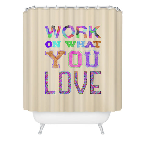 Fimbis Work On What You Love Shower Curtain
