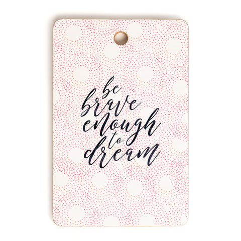 Hello Sayang Be Brave Enough To Dream Cutting Board Rectangle