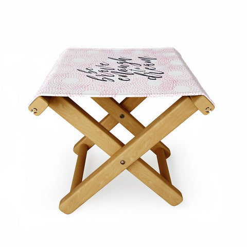Hello Sayang Be Brave Enough To Dream Folding Stool