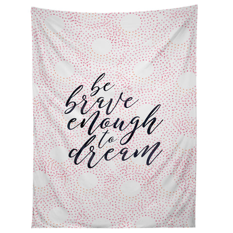 Hello Sayang Be Brave Enough To Dream Tapestry