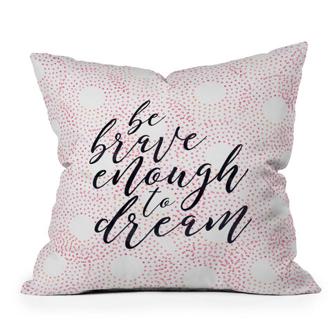 Hello Sayang Be Brave Enough To Dream Throw Pillow